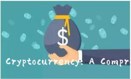 Understanding Cryptocurrency: A Comprehensive Guide